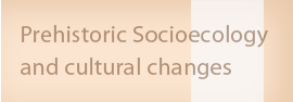 Prehistoric Socioecology  and cultural changes